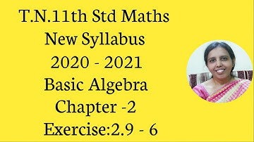 T.N.Class 11 maths | Exercise:2.9  Sum - 6 | Basic Algebra | Chapter -2.