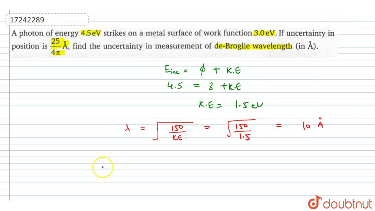 Aphoton Of Energy 4 5 Ev Strikes On A Metal Surface Of Work Function 3 0 Ev If Uncertainty Youtube