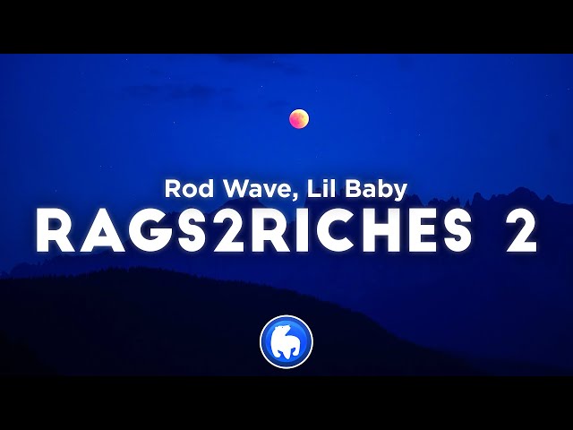 Rod Wave - Rags 2 Riches Remix ft. Lil Baby (Clean - Lyrics) class=