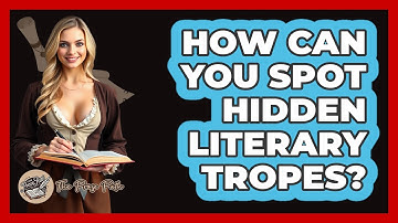 How Can You Spot Hidden Literary Tropes? - The Prose Path