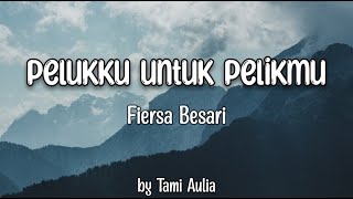 PELUKKU UNTUK PELIKMU - FIERSA BESARI | TAMI AULIA COVER LIRIK