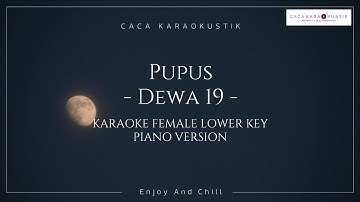 Pupus - Dewa 19 KARAOKE WANITA / CEWE NADA RENDAH  (PIANO VERSION ) ( KARAOKE FEMALE LOWER KEY )