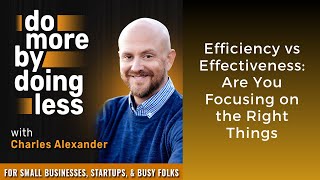 Efficiency vs  Effectiveness  Are You Focusing on the Right Things