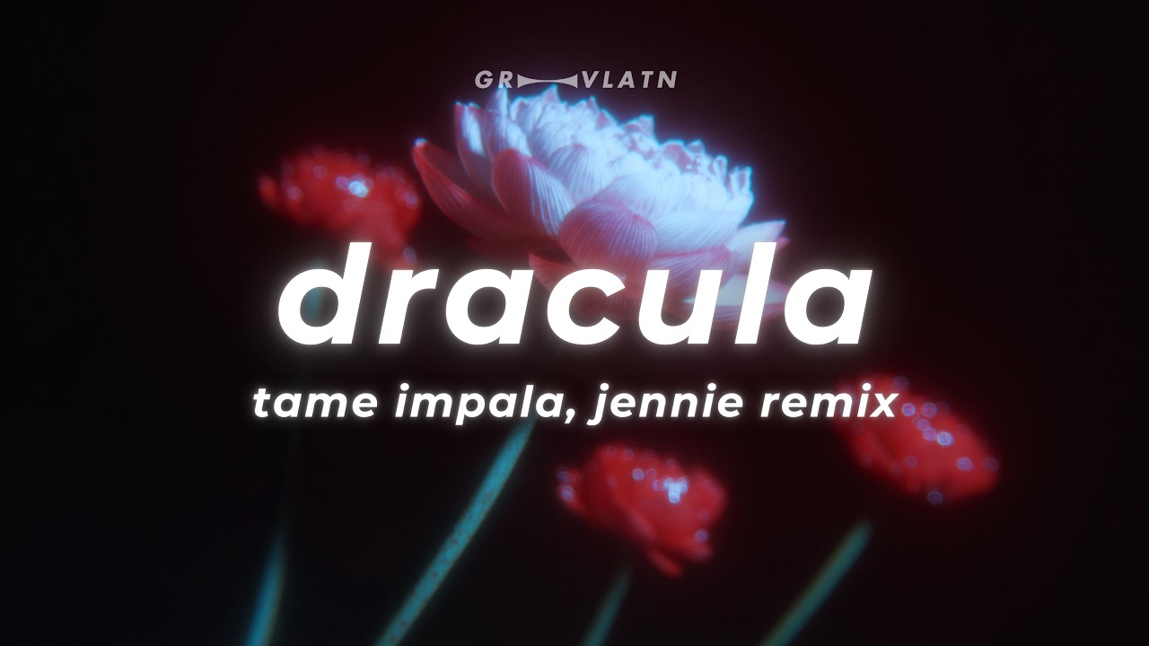 Tame Impala, JENNIE - Dracula (JENNIE Remix) (Lyrics)