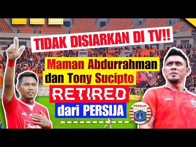 WOW TIDAK DISIARKAN DI TV‼️ DETIK-DETIK MAMAN ABDULRAHMAN DAN TONY SUCIPTO RETIRED DARI PERSIJA class=