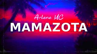 Arlene MC - MamaZota (Lyrics) | "Mamazota" Letra