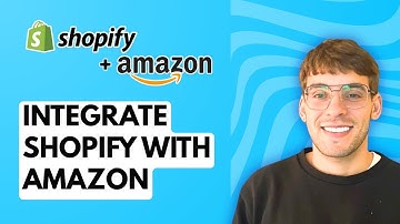 How to Integrate Shopify with Amazon [2025 Guide]