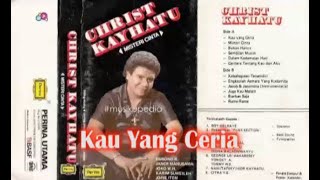 (Full Album) Christ Kayhatu # Kau Yang Ceria