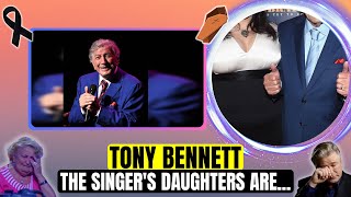 TONY BENNETT'S DAUGHTERS FIGHT FOR EQUALITY IN FAMILY TRUST BATTLE