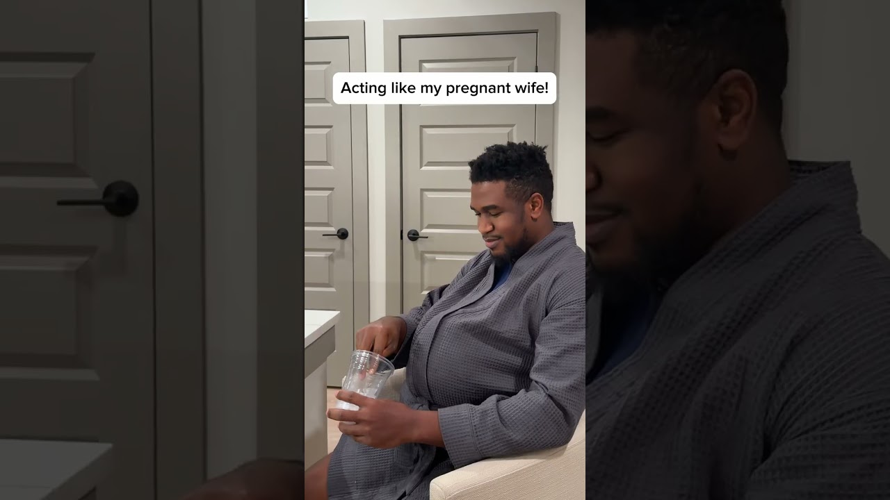ACTING LIKE MY PREGNANT WIFE !