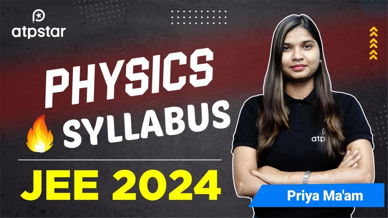 JEE 2024 Complete Physics Syllabus & analysis JEE Advanced strategy