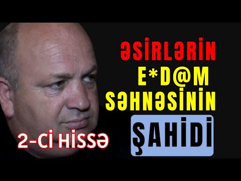 Əsir Düşən Göyçay Sakini Mail Məmmədovun Şahidi olduğu Dəhşətlər 2-Cİ HİSSƏ  Rəhman Məlikli