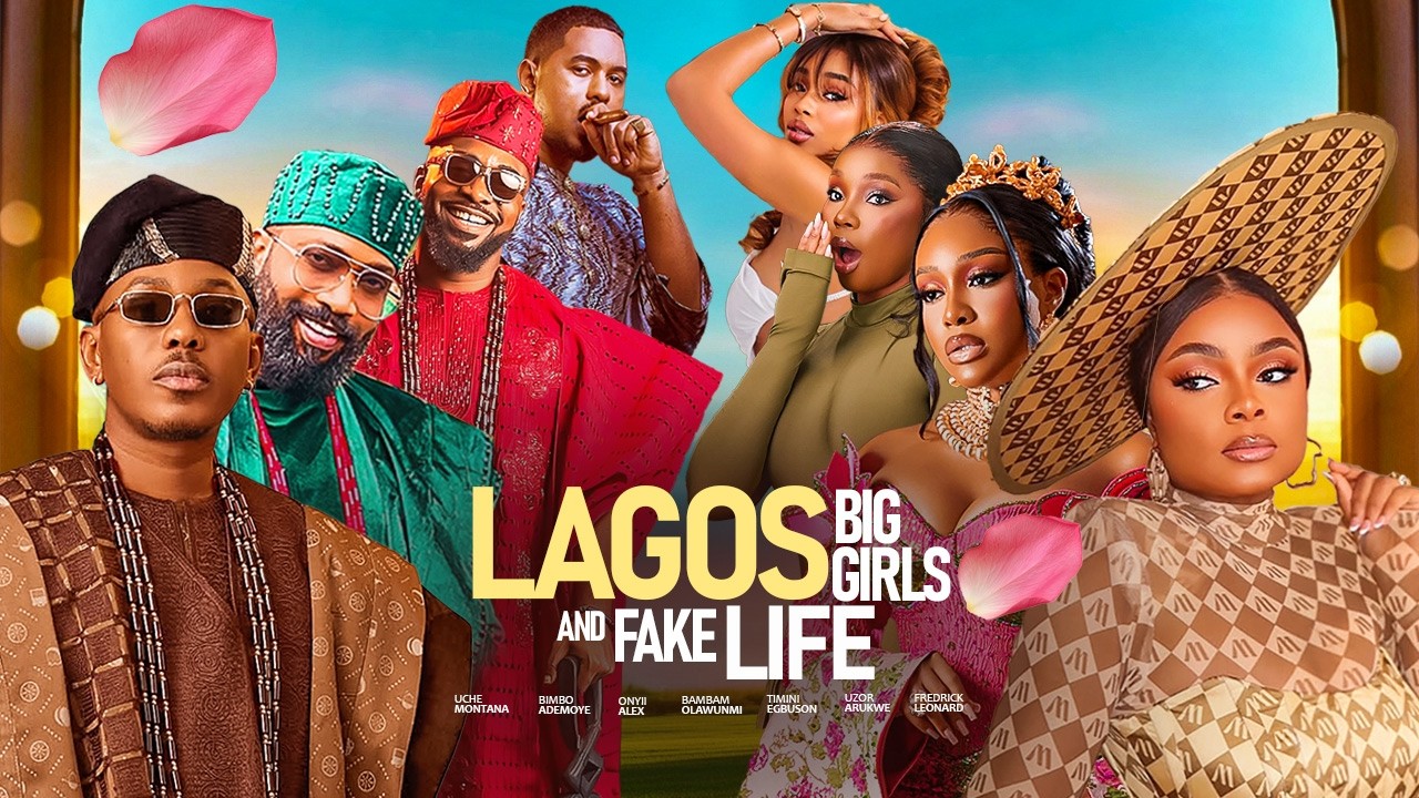 LAGOS BIG GIRLS AND FAKE LIFE - Bimbo Ademoye Uzor Arukwe Bambam Olawunmi Fredrick Leonard Nig Movie