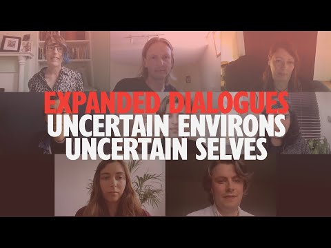 Expanded Dialogues 01: Uncertain Environs, Uncertain Selves