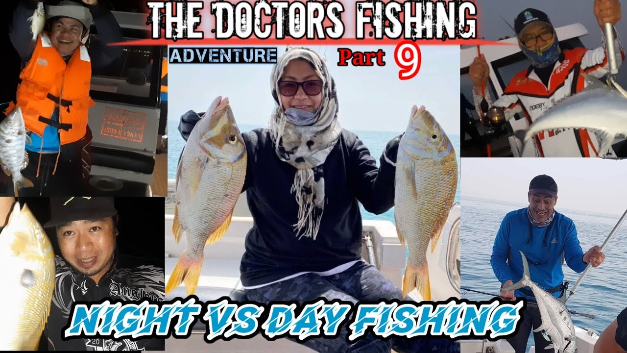 DOCTORS FISHING ADVENTURE PART9/NIGHT VS DAY FISHING/SHORT TRIP JIGGING