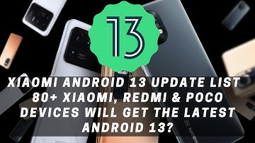 Xiaomi Android 13 Update List | 80+ Xiaomi Devices will get the latest Android 13 | The Android Rush