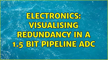 Electronics: Visualising redundancy in a 1.5 bit pipeline ADC (3 Solutions!!)