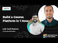 Build a Course Platform in an 1 Hour with Geoff Roberts