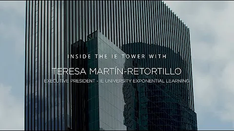 Inside the IE Tower with Teresa Martn-Retortillo |...