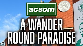 A WANDER ROUND PARADISE // A Celtic State of Mind // ACSOM // Where did it all go wrong?