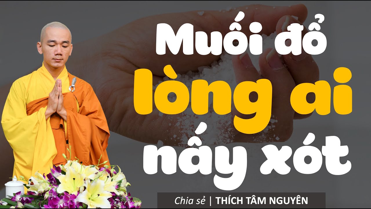 Muối đổ lòng ai nấy xót | Thầy Thích Tâm Nguyên chia sẻ | ĐÊM AN LÀNH Muối đổ lòng ai nấy xót | Thầy Thích Tâm Nguyên chia sẻ | ĐÊM AN LÀNH