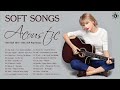 Acoustic soft songs 2021  best soft hits  new soft pop music