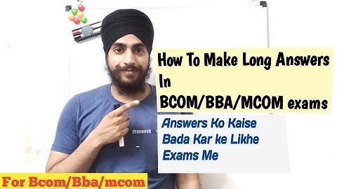 How To Write Long Answers In Bcom/BBA/Mcom Exams ?