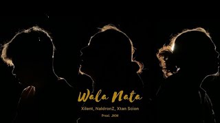 WALA NATA - Xilent, NaldronZ, Xtan Scion (Official Audio) Prod. JKM