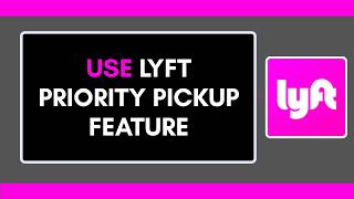 كيفية استخدام ميزة الأولوية في الركوب (Priority Pickup) على Lyft screenshot 4