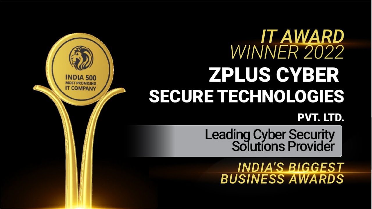 Zplus Cyber Secure Technologies Pvt. Ltd. Winner of India 500 Most