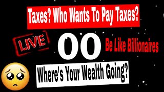 Taxes? Who Wants To Pay Taxes? Where's Your Wealth Going? screenshot 2