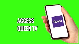 How to Access Queen tv on ROKU TV