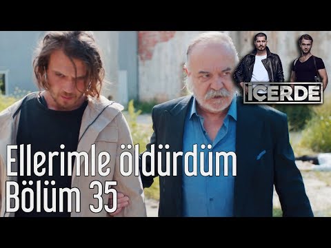 İçerde 35. Bölüm - Ellerimle Öldürdüm