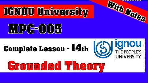 MPC-005 | Lesson-14 | Grounded Theory| Steps in Grounded Theory | M.A Psychology IGNOU University