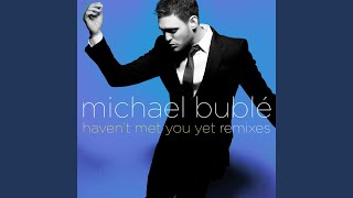 Video thumbnail of "Michael Bublé - Haven't Met You Yet (Jason Nevins Club)"