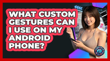 What Custom Gestures Can I Use On My Android Phone? - Phone Fix and Features