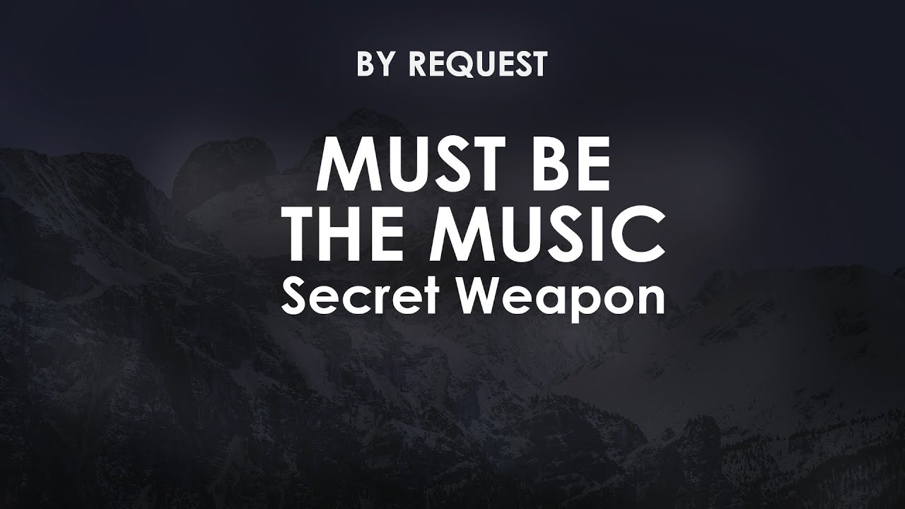 Must Be The Music Secret Weapon YouTube