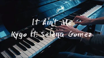 It Ain't Me - Kygo and Selena Gomez - Piano Cover