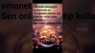 Yanımda Olmayıpta Dualarımda Olanlar Var, Allahım Onlar Sana Emanet.