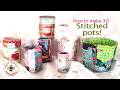 Embroidered 3 dimensional pots/vessels tutorial.