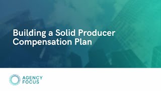Building a Solid Producer Compensation Plan