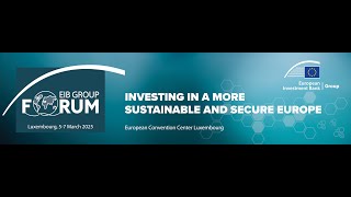 European Investment Bank Group Forum 2025  - DAY 2 - March 6, 2025