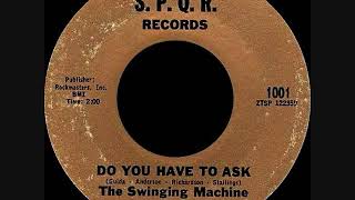 The Swinging Machine - Do you have to ask