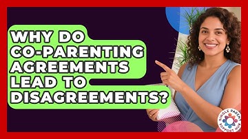 Why Do Co-parenting Agreements Lead To Disagreements? - Single Parent Support Hub