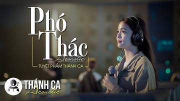 PHÓ THÁC | THÁNH CA ACOUSTIC | MV 4K
