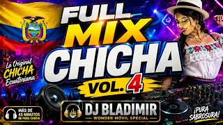 FULL MIX CHICHA VOL. 4 🇪🇨 | LA ORIGINAL CHICHA ECUATORIANA | DJ BLADIMIR