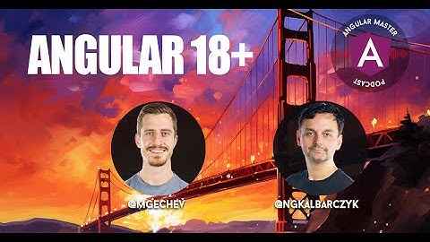 AMP 47: Minko Gechev on Angular 18+