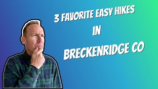 Breckenridge Colorado 3 Favorite Easy Hikes