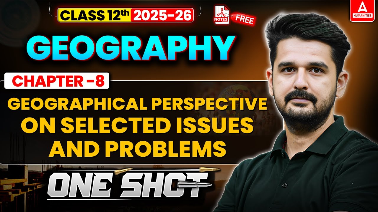 Class 12 Geography Geographical Perspective On Selected issues and ...