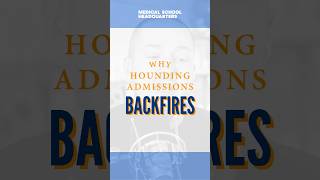Why Hounding Admissions Backfires